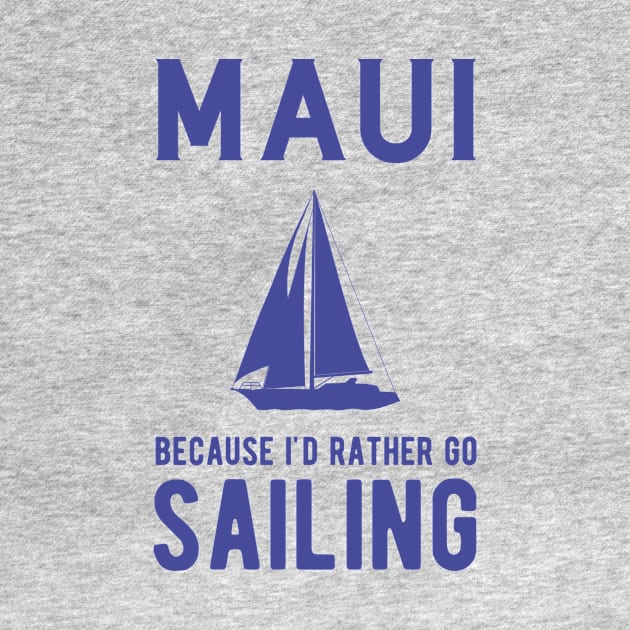 Maui, Because I'd Rather Go Sailing by BlueTodyArt